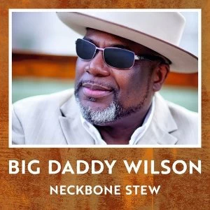 Image of Big Daddy Wilson - Neckbone Stew Vinyl