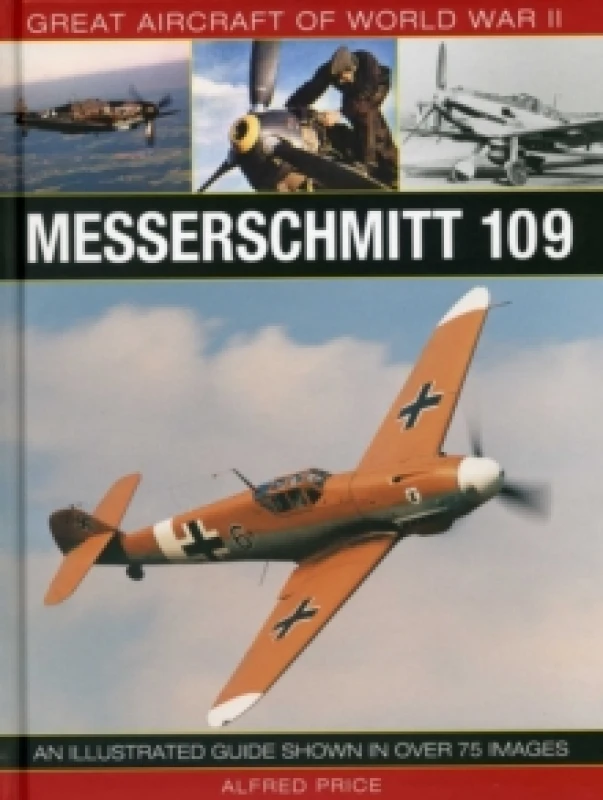Image of Great Aircraft of World War Ii: Messerschmitt 109 Hardback