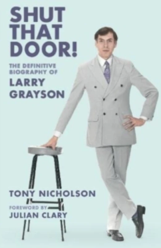 Image of Shut That Door : THE DEFINITIVE BIOGRAPHY OF LARRY GRAYSON Paperback / softback