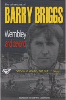 Image of Wembley and beyond by Barry Briggs Hardback