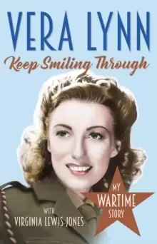 Image of Keep Smiling Through : My Wartime Story