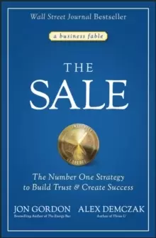 Image of The Sale : The Number One Strategy to Build Trust and Create Success