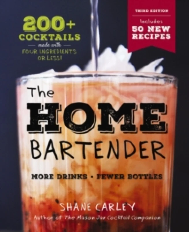 Image of The Home Bartender: The Third Edition : 200+ Cocktails Made with Four Ingredients or Less Hardback