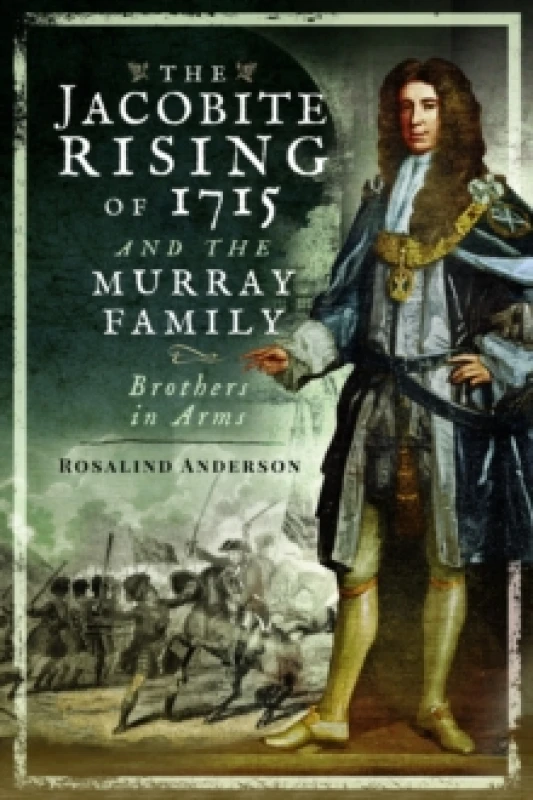 Image of The Jacobite Rising of 1715 and the Murray Family : Brothers in Arms Paperback / softback