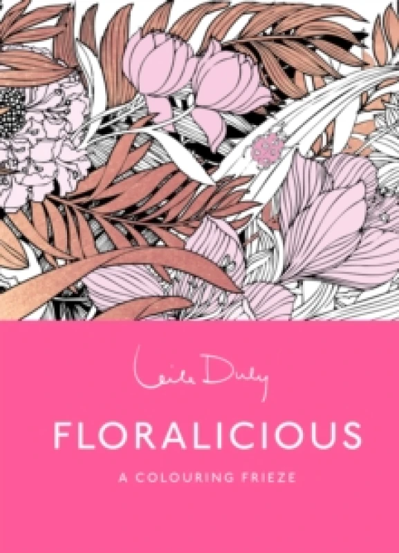 Image of Floralicious: The Colouring Frieze : A Skittledog Colouring Frieze (sensational line drawings that unfold to reveal a spectacular, five-foot long imag