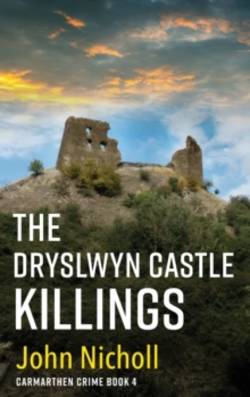 Image of The Dryslwyn Castle Killings : A dark, gritty edge-of-your-seat crime mystery thriller from John Nicholl Hardback