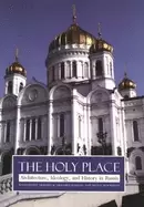Image of holy place architecture ideology and history in russia