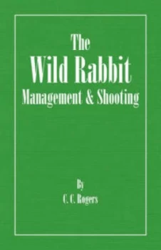 Image of Wild Rabbit - Management and Shooting by C.C Rogers Paperback