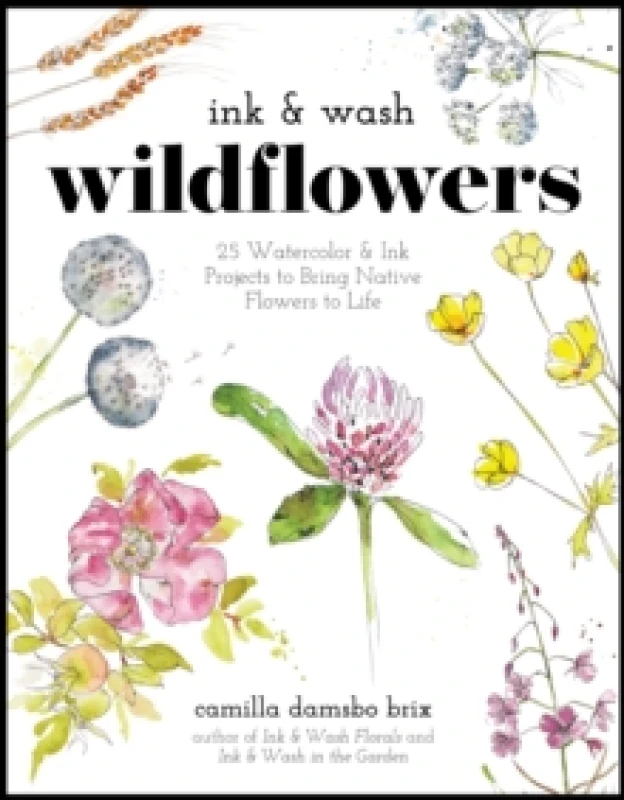 Image of Ink & Wash Wildflowers : 25 Watercolor & Ink Projects to Bring Native Flowers to Life Paperback / softback