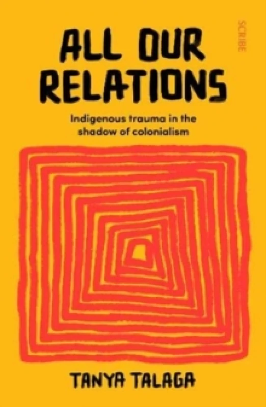 Image of All Our Relations : Indigenous trauma in the shadow of colonialism Paperback / softback