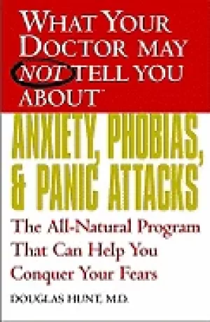 Image of what your doctor may not tell you about anxiety phobias and panic attacks t