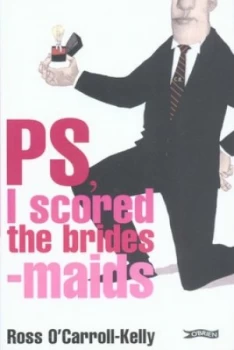 Image of Ps I Scored the Bridesmaids by Ross Ocarroll-Kelly Paperback