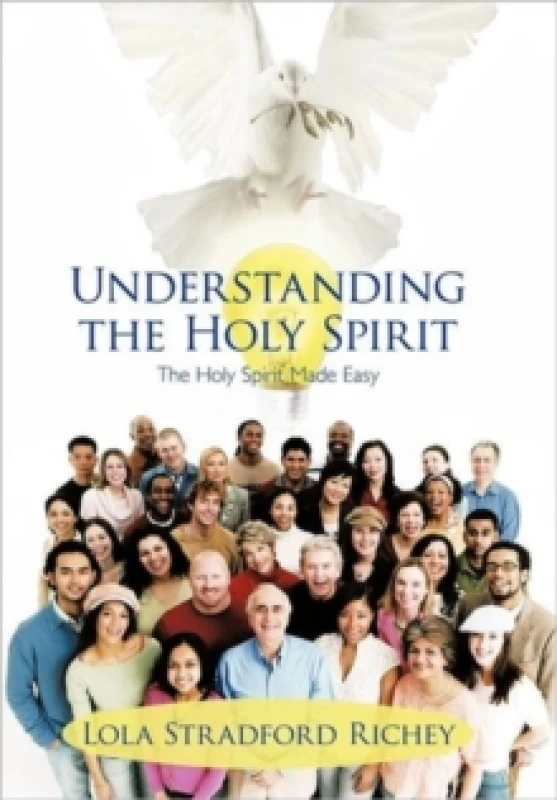Image of Understanding the Holy Spirit : The Holy Spirit Made Easy Hardback