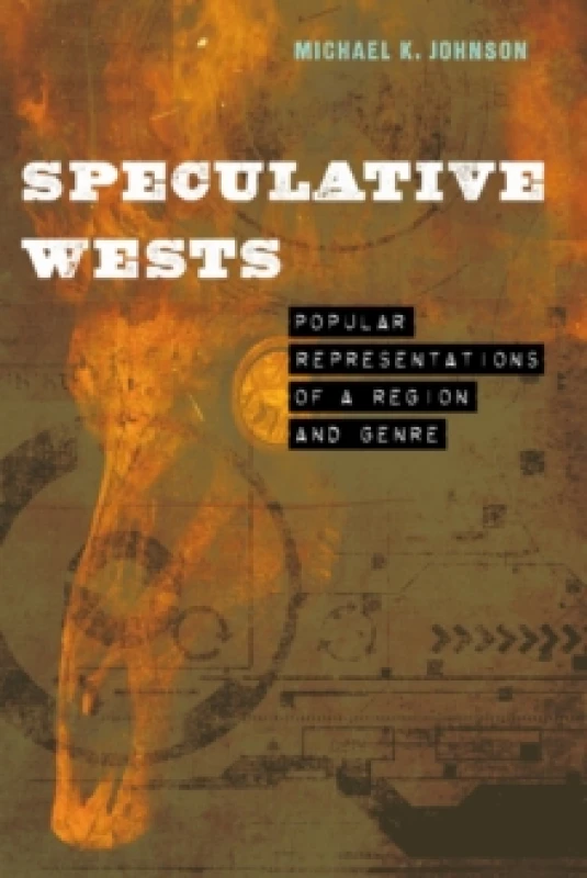 Image of Speculative Wests : Popular Representations of a Region and Genre Hardback
