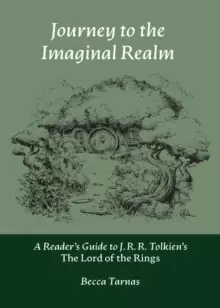 Image of Journey to the Imaginal Realm : A Reader's Guide to J. R. R. Tolkiens The Lord of the Rings