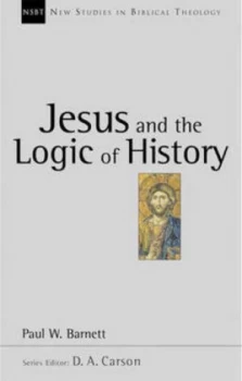 Image of Jesus and the Logic of History by Paul Barnett Paperback