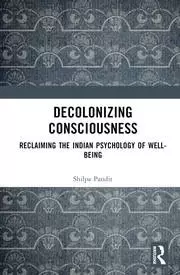 Image of Decolonizing Consciousness Reclaiming the Indian Psychology of Well-being