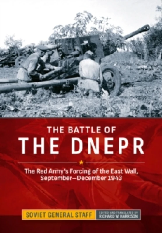 Image of The Battle of the Dnepr : The Red Army's Forcing of the East Wall, September-December 1943 Hardback