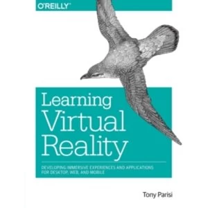 Image of Learning Virtual Reality: Developing Immersive Experiences and Applications for Desktop, Web, and Mobile by Tony Parisi...