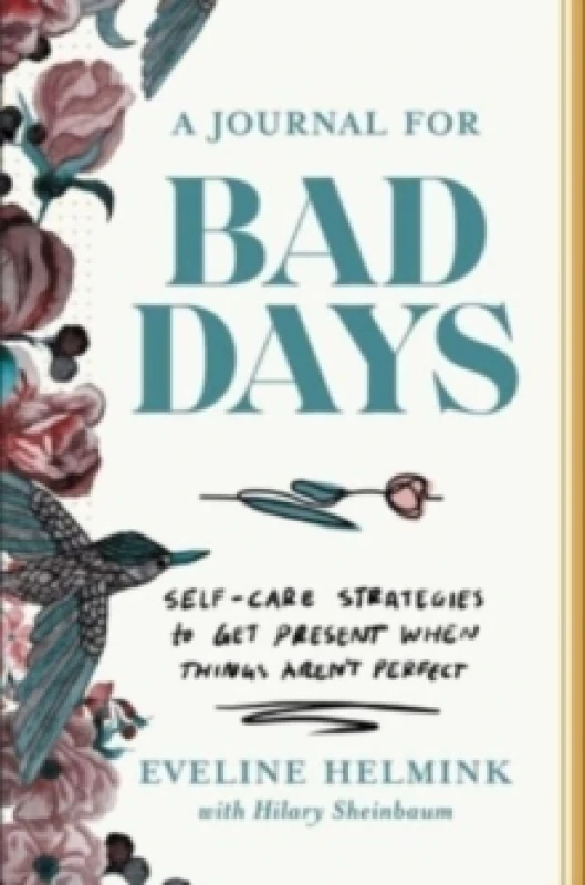 Image of A Journal for Bad Days : Self-Care Strategies to Get Present When Things Aren't Perfect Paperback / softback