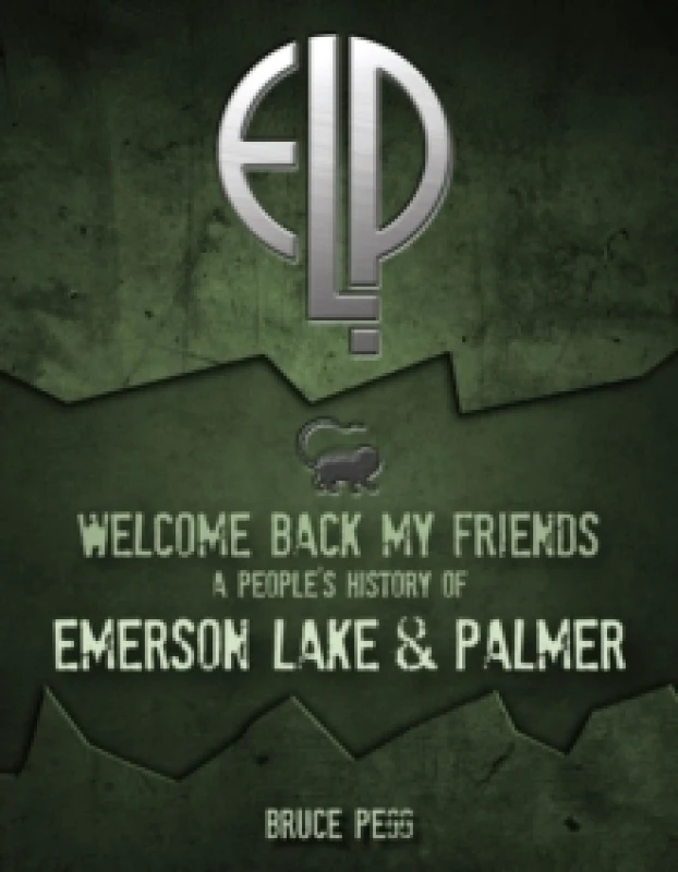 Image of Welcome Back My Friends : A People's History of Emerson, Lake & Palmer Paperback / softback