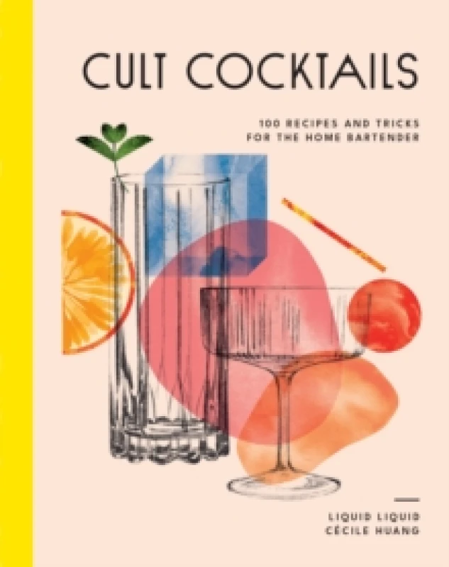 Image of Cult Cocktails : 100 recipes and tricks for the home bartender Hardback