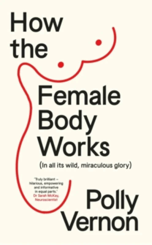 Image of How the Female Body Works : (In all its wild, miraculous glory) Paperback / softback