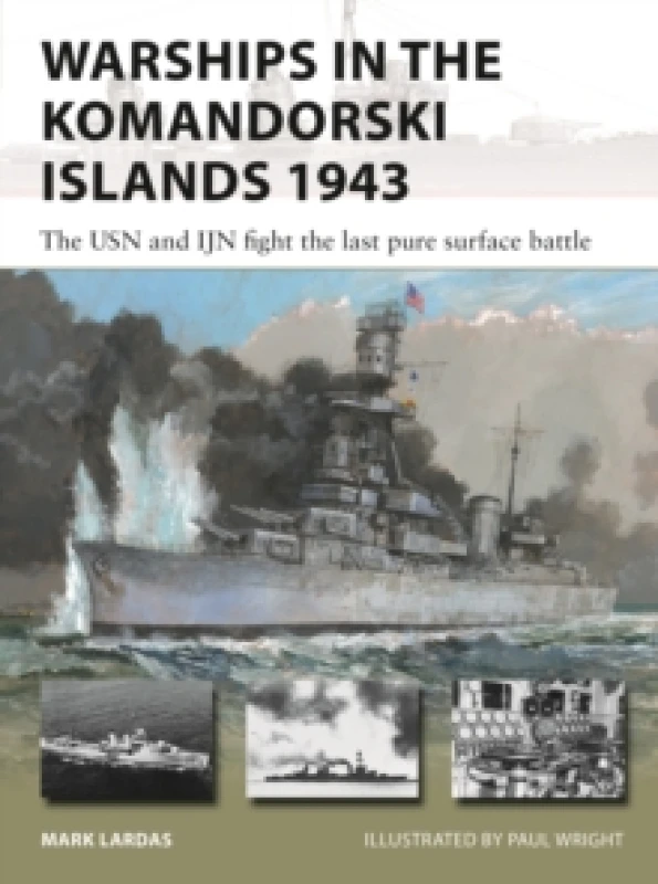 Image of Warships in the Komandorski Islands 1943 : The USN and IJN fight the last pure surface battle Paperback / softback