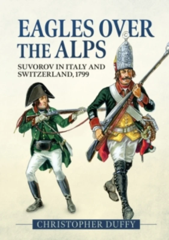 Image of Eagles Over the Alps : Suvorov in Italy and Switzerland, 1799 Paperback / softback