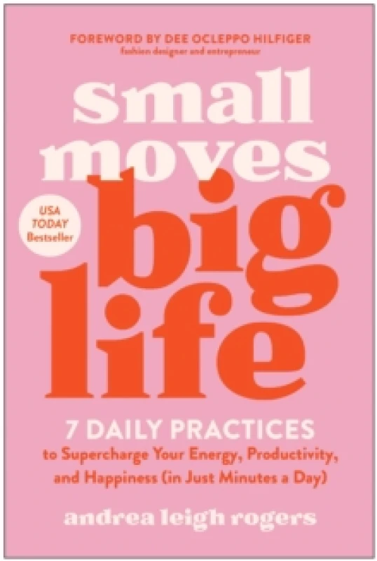 Image of Small Moves, Big Life : 7 Daily Practices to Supercharge Your Energy, Productivity, and Happiness (in Just Minutes a Day) Paperback / softback