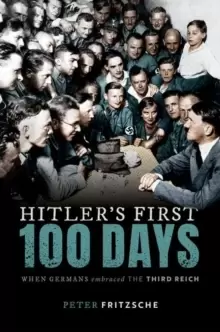 Image of Hitler's First Hundred Days : When Germans Embraced the Third Reich