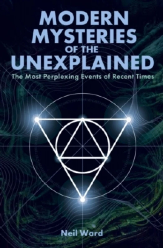 Image of Modern Mysteries of the Unexplained : The Most Perplexing Events of Recent Times Paperback / softback