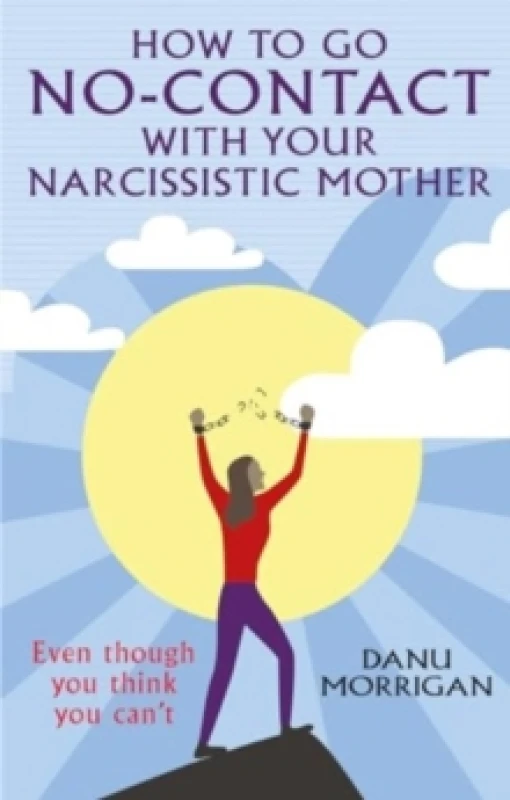 Image of How to go No-Contact with Your Narcissistic Mother : Even though you think you can't Paperback / softback