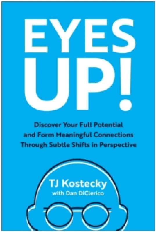Image of Eyes Up! : Discover Your Full Potential and Form Meaningful Connections Through Subtle Shifts in Perspective Hardback