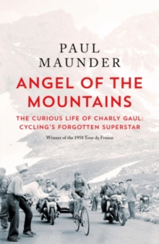 Image of Angel of the Mountains : The Curious Life of Charly Gaul, Cycling's Forgotten Superstar Paperback / softback