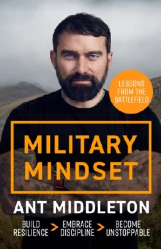 Image of Military Mindset: Lessons from the Battlefield : Ant Middleton's most explosive book yet Hardback