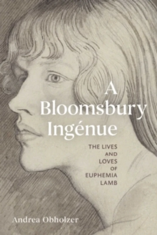 Image of A Bloomsbury Ingenue : The Lives and Loves of Euphemia Lamb Hardback