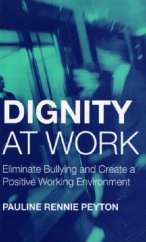 Image of Dignity at Work : Eliminate Bullying and Create and a Positive Working Environment Paperback / softback