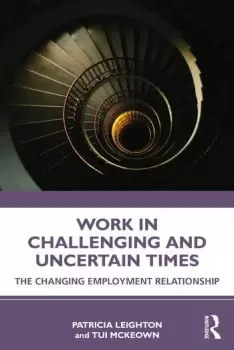 Image of Work in Challenging and Uncertain TimesThe Changing Employment Relationship