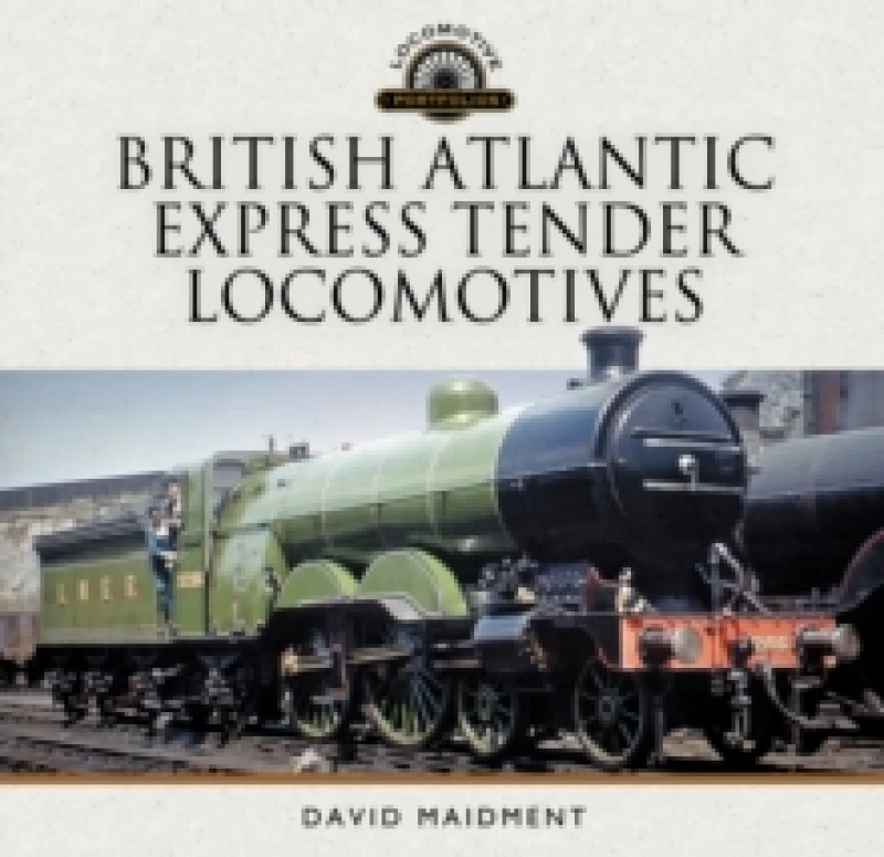 Image of British Atlantic Express Tender Locomotives Hardback