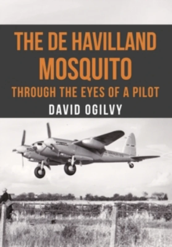 Image of The de Havilland Mosquito : Through the Eyes of a Pilot Paperback / softback