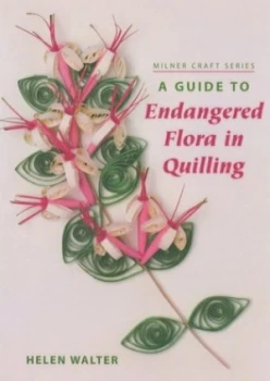 Image of A Guide to Endangered Flora in Quilling by Helen Walter Book