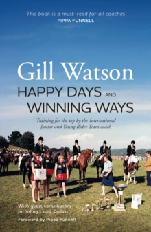 Image of Happy Days and Winning Ways : Training for the top by the International Junior and Young Rider Team coach Paperback / softback