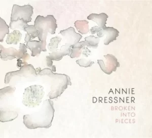 Image of Broken Into Pieces by Annie Dressner CD Album