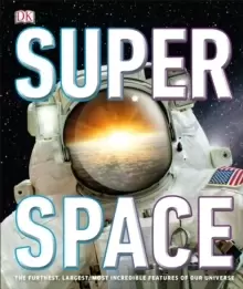 Image of Super Space : The furthest, largest, most incredible features of our universe