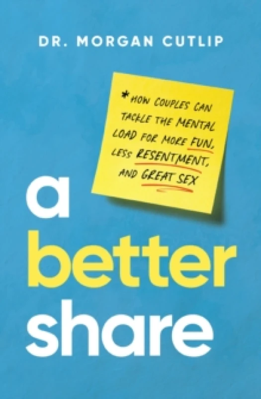 Image of A Better Share : How Couples Can Tackle the Mental Load for More Fun, Less Resentment, and Great Sex Hardback