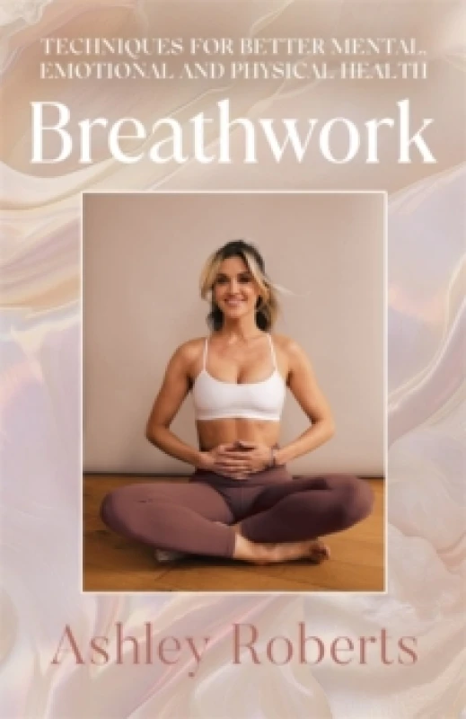 Image of Breathwork : Techniques for better mental, emotional and physical health Hardback