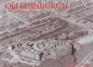 Image of Old Edinburgh by John a Jones Book