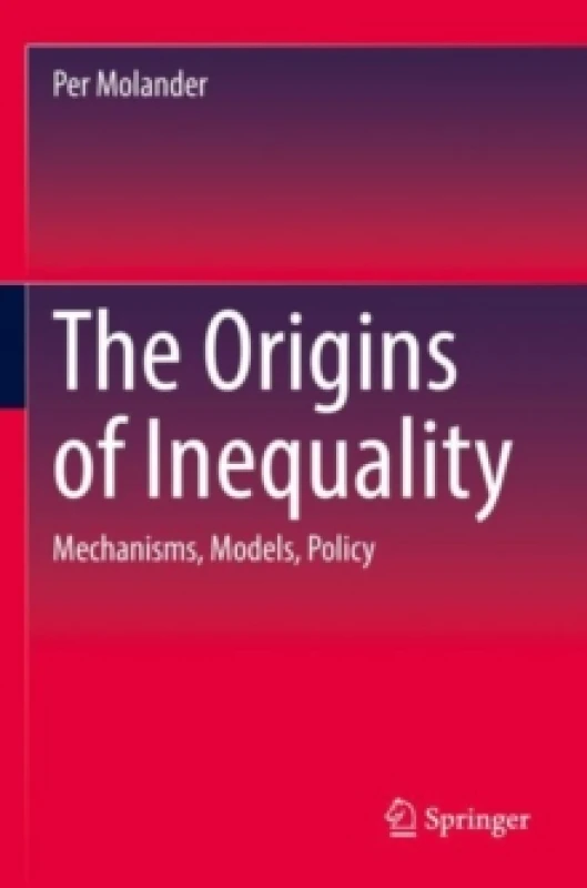 Image of The Origins of Inequality : Mechanisms, Models, Policy Paperback / softback