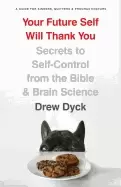 Image of your future self will thank you secrets to self control from the bible and